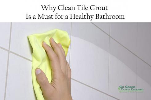 Why Clean Tile Grout Is a Must for a Healthy Bathroom